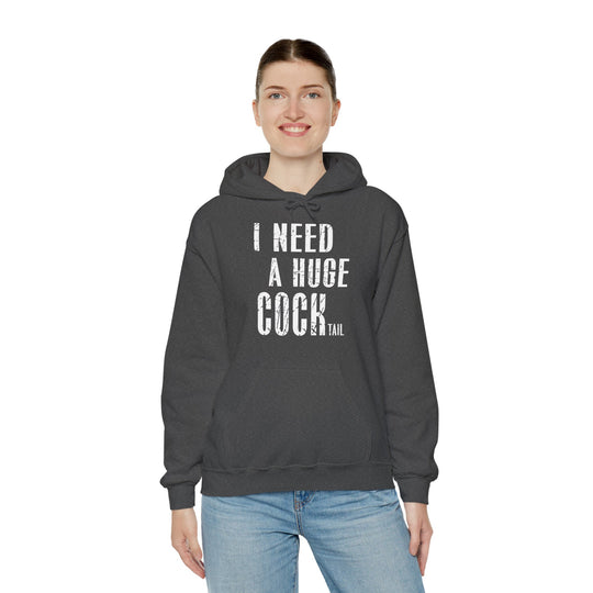 I Need A Huge Cocktail Hooded Sweatshirt