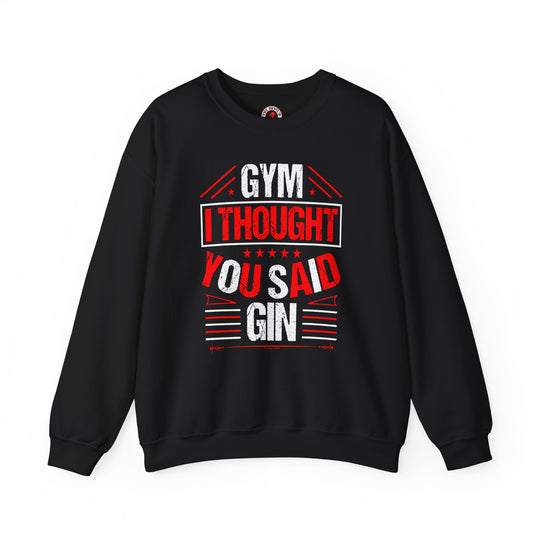 Gym? I thought You Said Gin Crewneck Sweatshirt