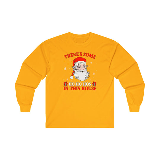 There's Some Ho Ho Ho's In This House Long Sleeve Tee