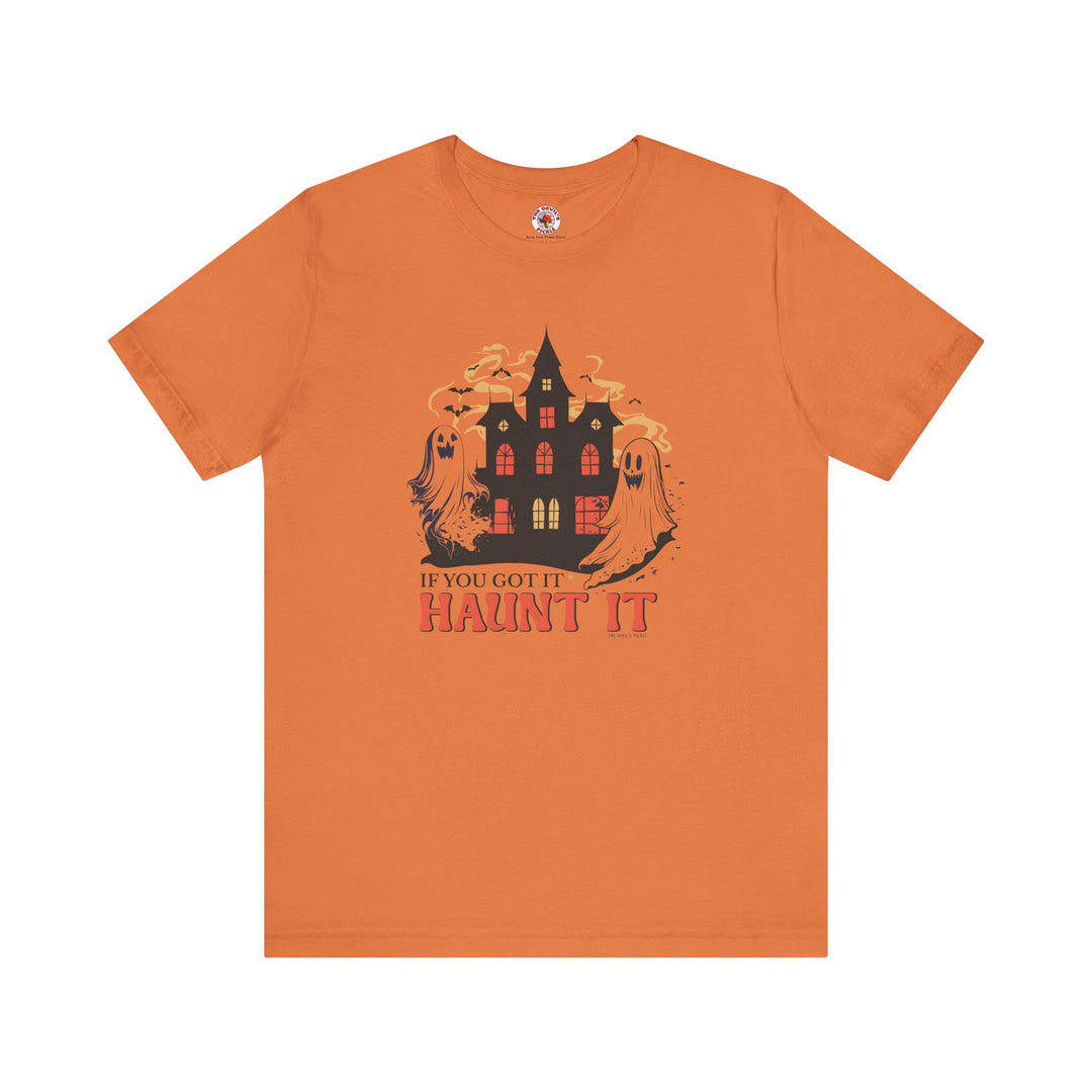If You Got It Haunt It T-Shirt
