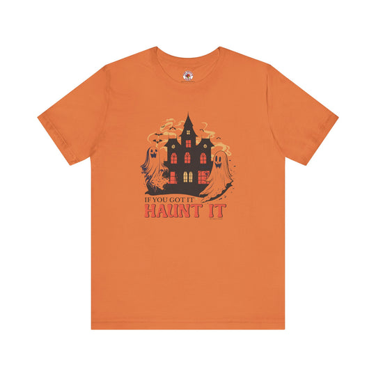 If You Got It Haunt It T-Shirt