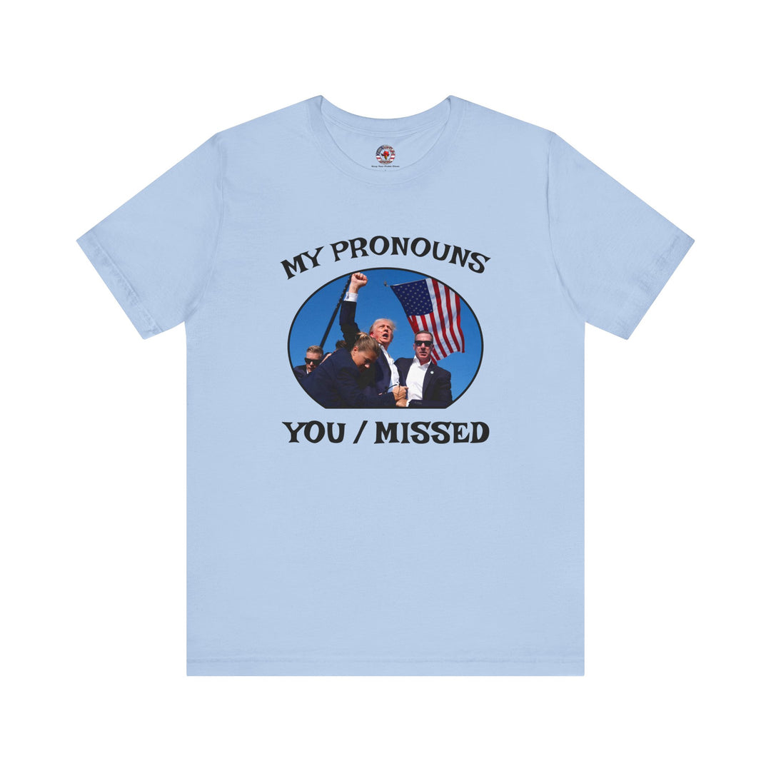 My Pronouns You/Missed T-Shirt