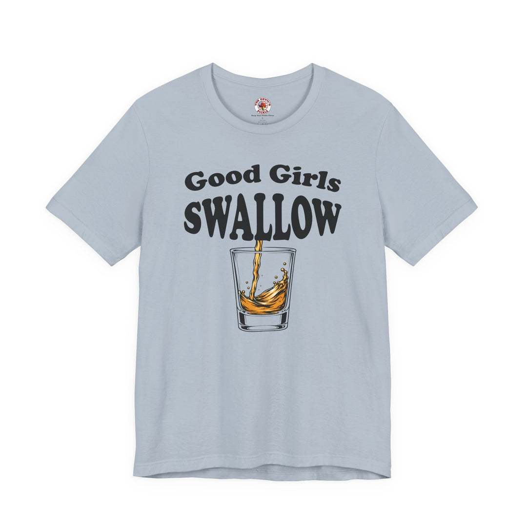 Good Girls Swallow T-Shirt