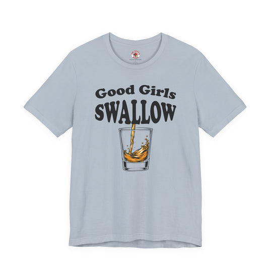Good Girls Swallow T-Shirt