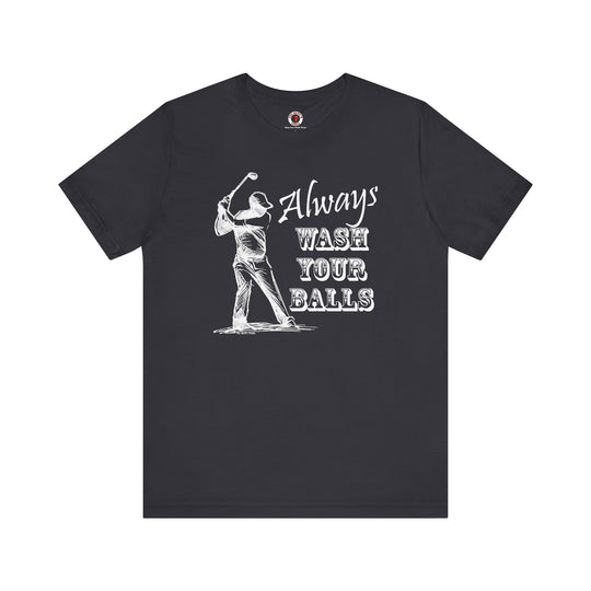 Always Wash Your Balls Golf T-shirt