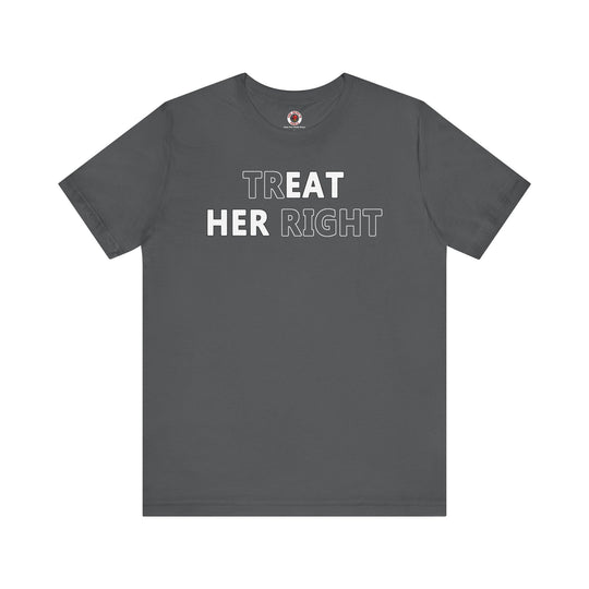 Treat Her Right T-Shirt