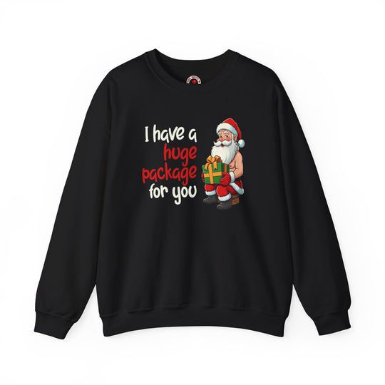 I Have A Huge Package For You Crewneck Sweatshirt