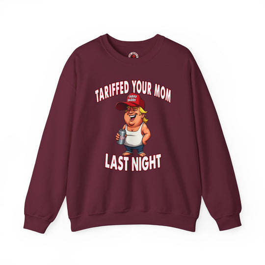 Tariffed Your Mom Last Night Crewneck Sweatshirt