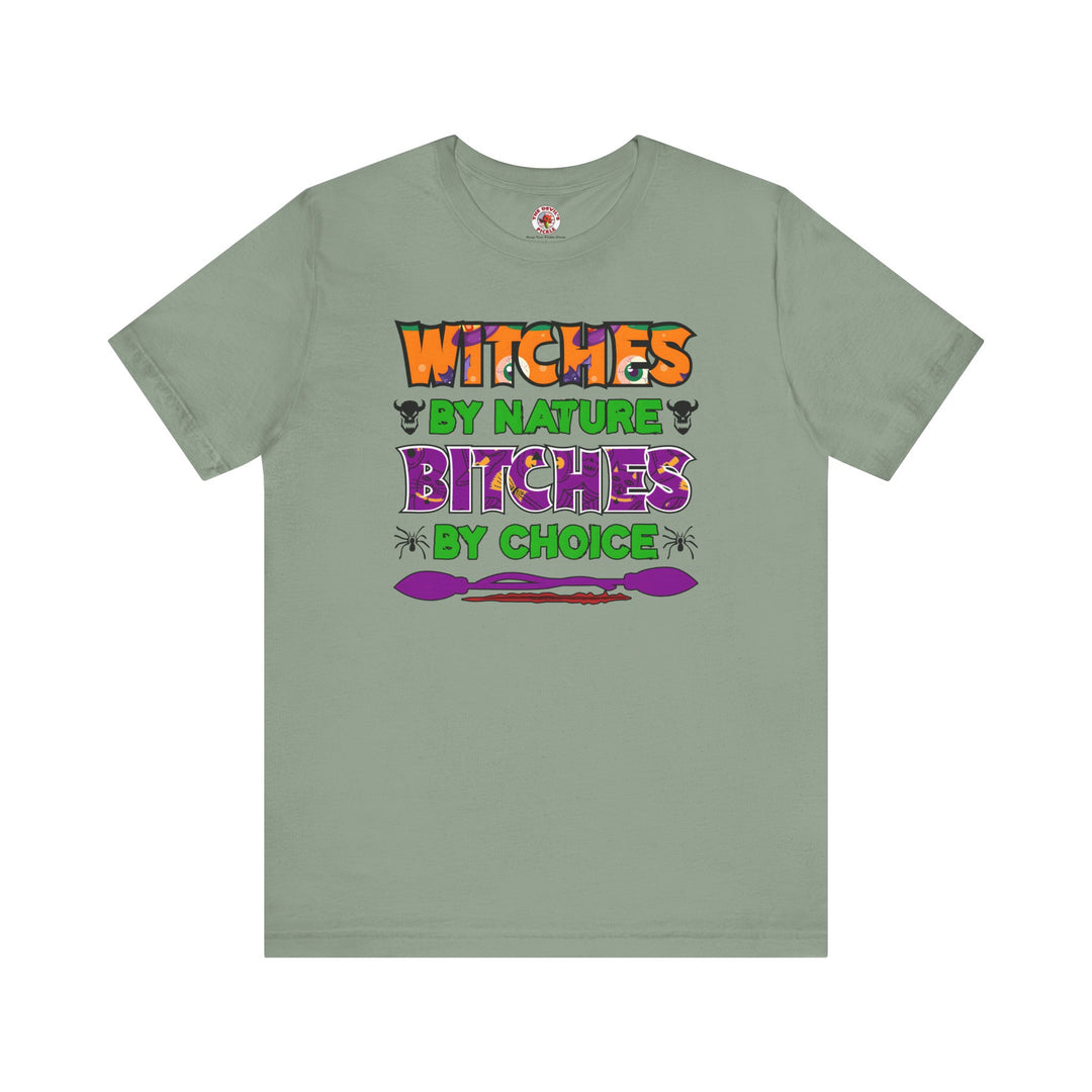 Witches By Nature Bitches By Choice T-Shirt