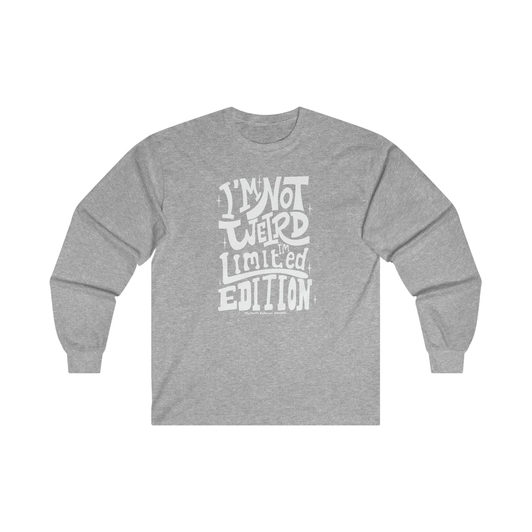 I'm Not Weird I'm Limited Edition Long Sleeve Tee