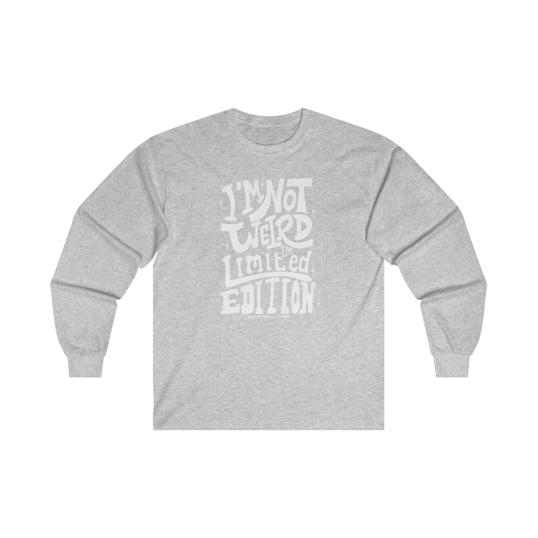 I'm Not Weird I'm Limited Edition Long Sleeve Tee