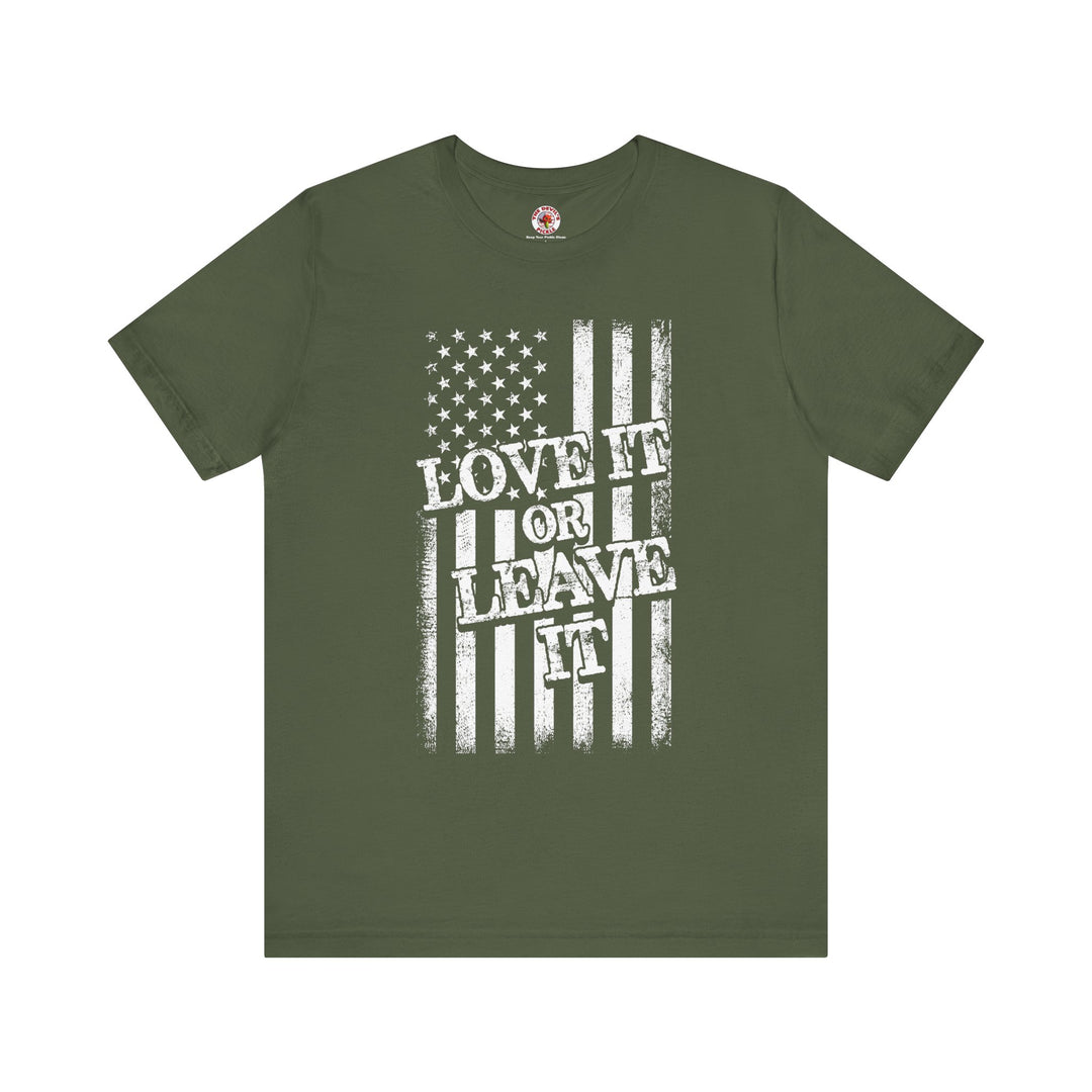 Love It Or Leave It T-Shirt
