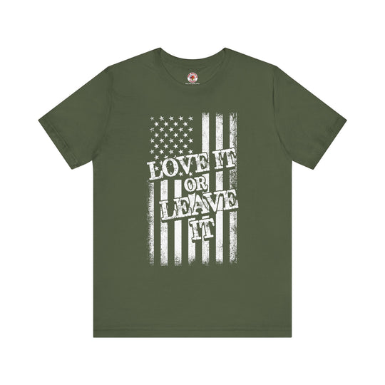 Love It Or Leave It T-Shirt