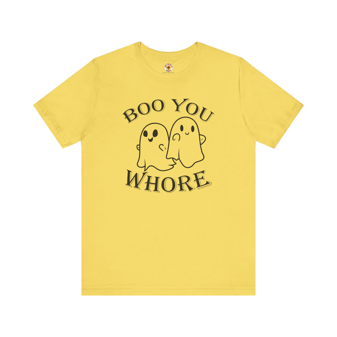 Boo You Whore T-Shirt