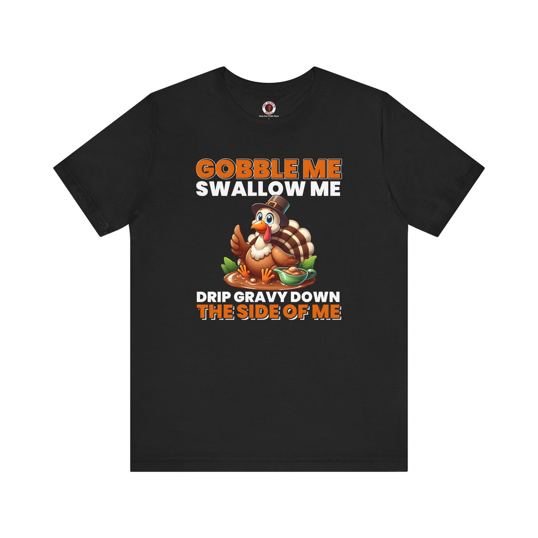 Gobble Me Swallow Me T-Shirt