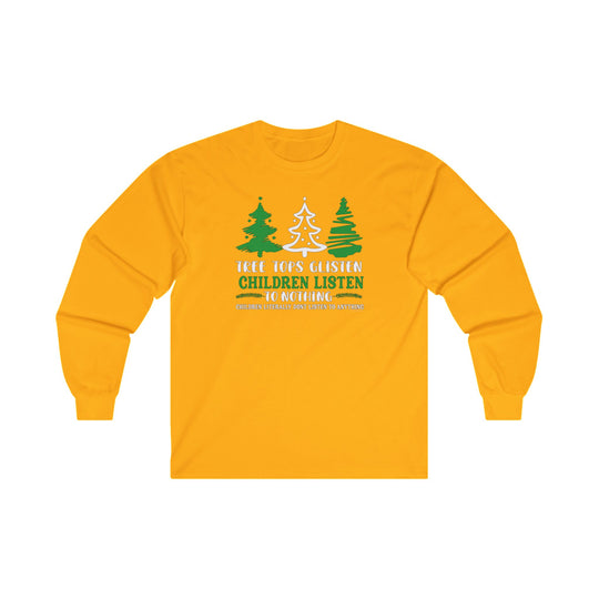 Tree Tops Glisten Children Listen to Nothing Long Sleeve Tee