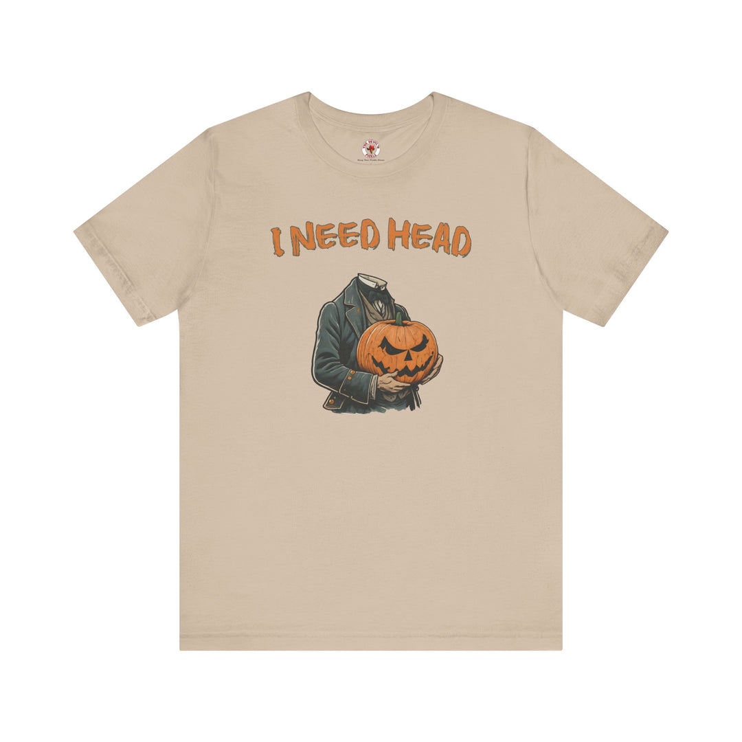 I Need Head T-Shirt