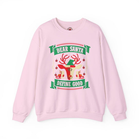 Dear Santa Define Good Crewneck Sweatshirt