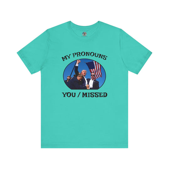 My Pronouns You/Missed T-Shirt