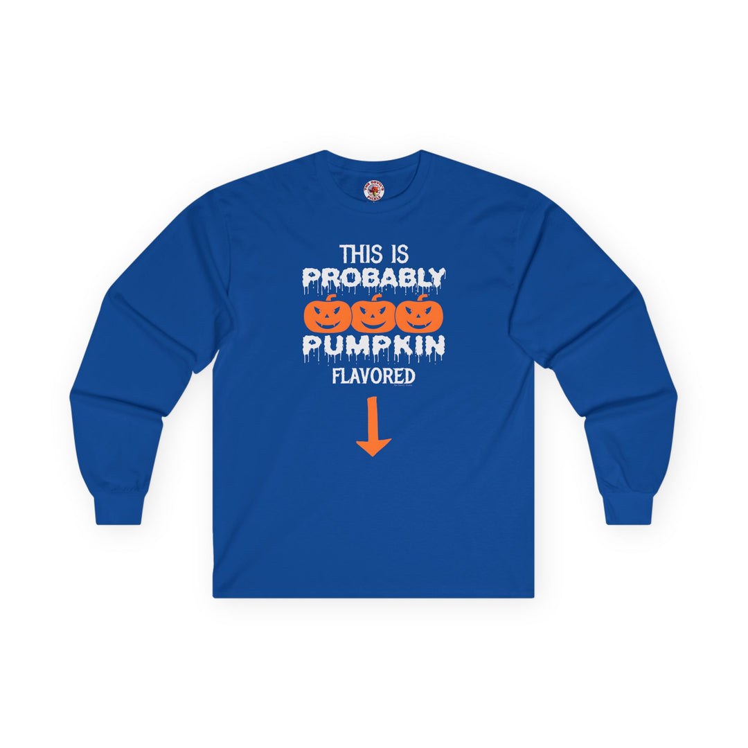 This is Probably Pumpkin Flavored Long Sleeve Tee