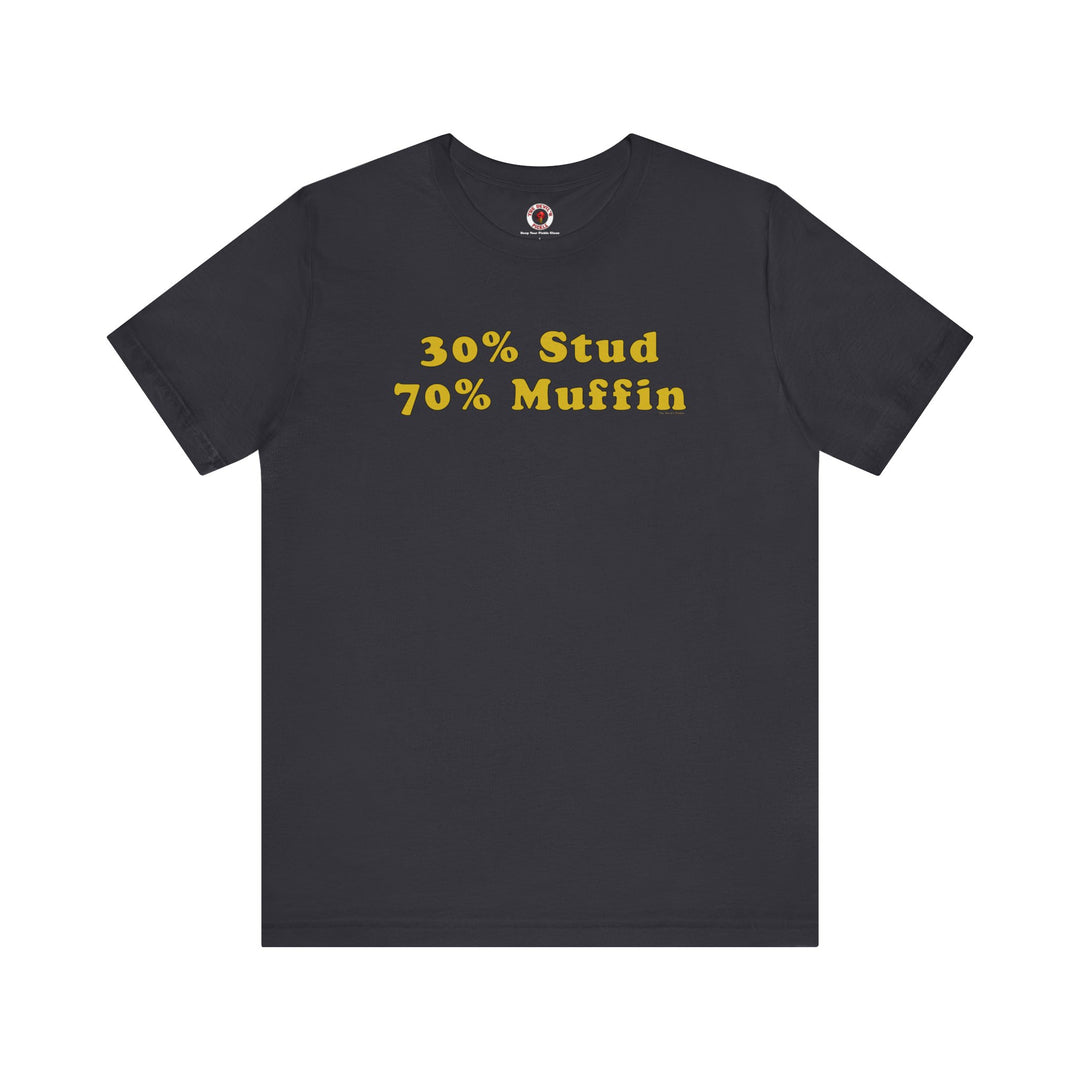 30% Stud 70% Muffin T-Shirt