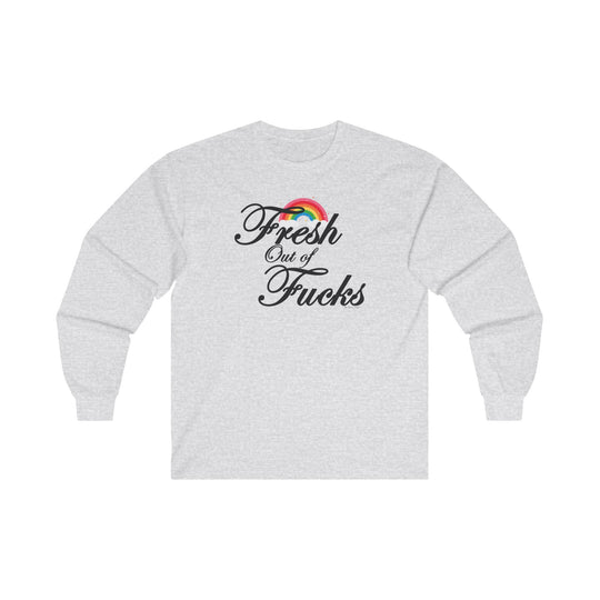 Fresh Out Of Fucks Long Sleeve Tee