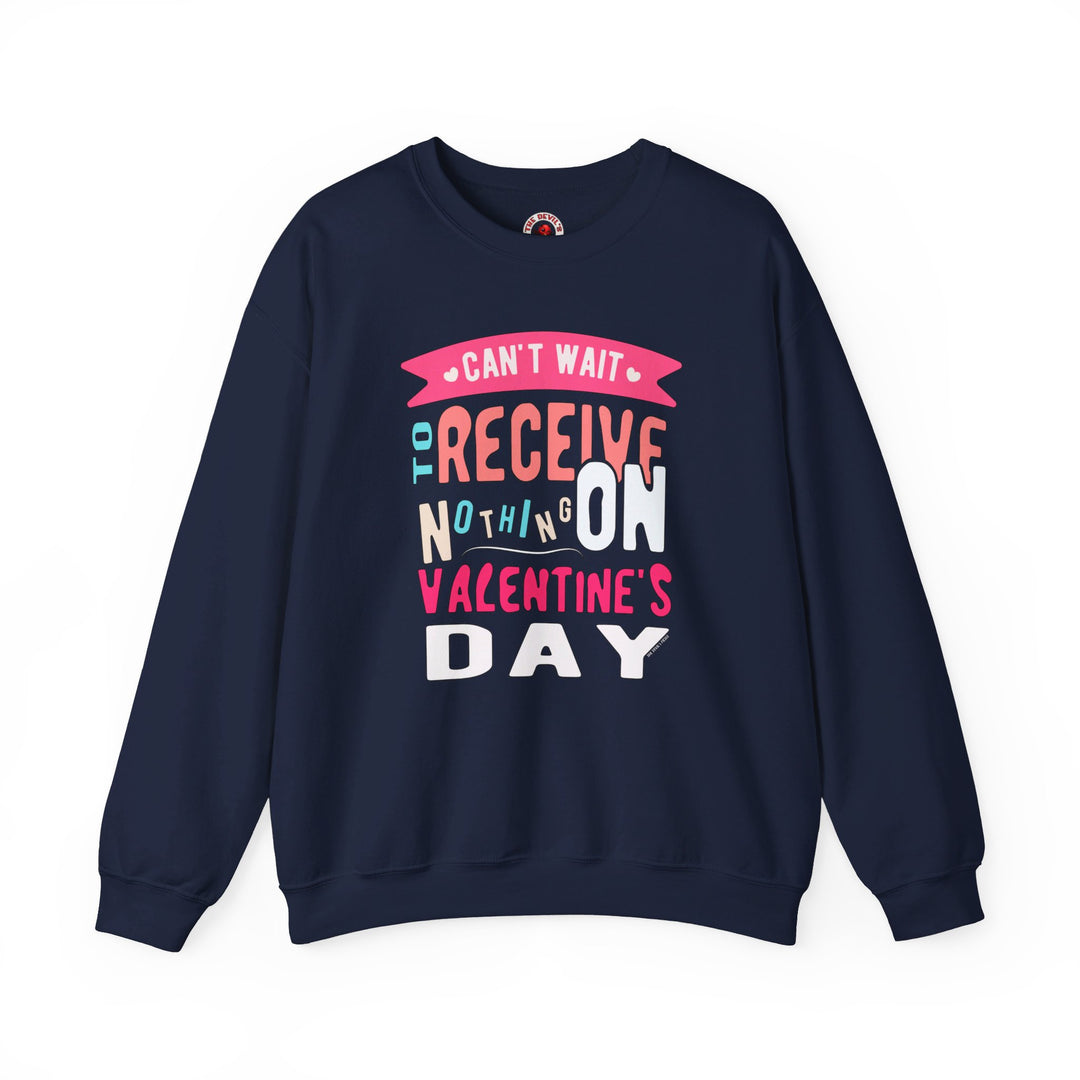 Can't Wait To Receive Nothing On Valentines Day Crewneck Sweatshirt