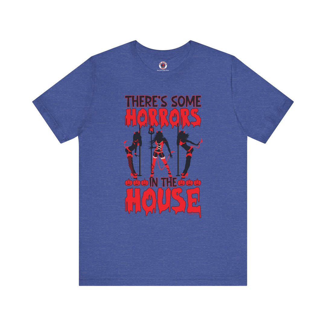 There's Some Horrors In The House T-Shirt