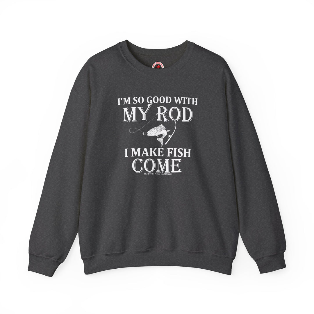 I'm So Good With My Rod Crewneck Sweatshirt