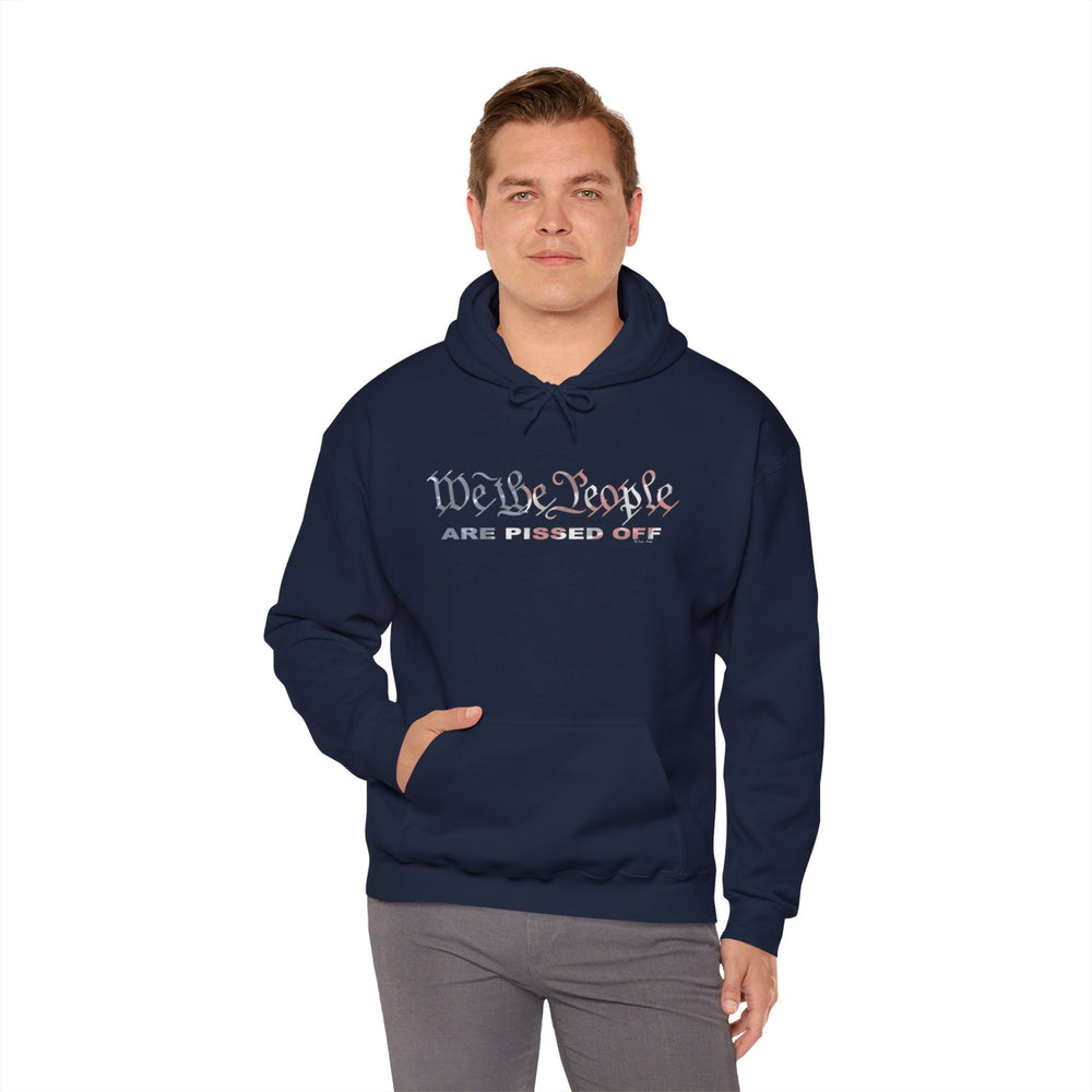 We The People Are Pissed Off Hooded Sweatshirt