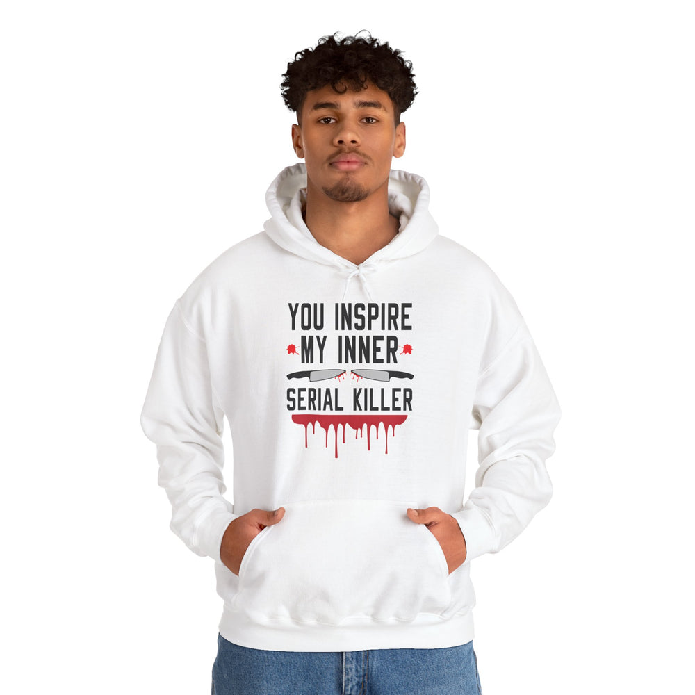 You Inspire My Inner Serial Killer Hooded Sweatshirt