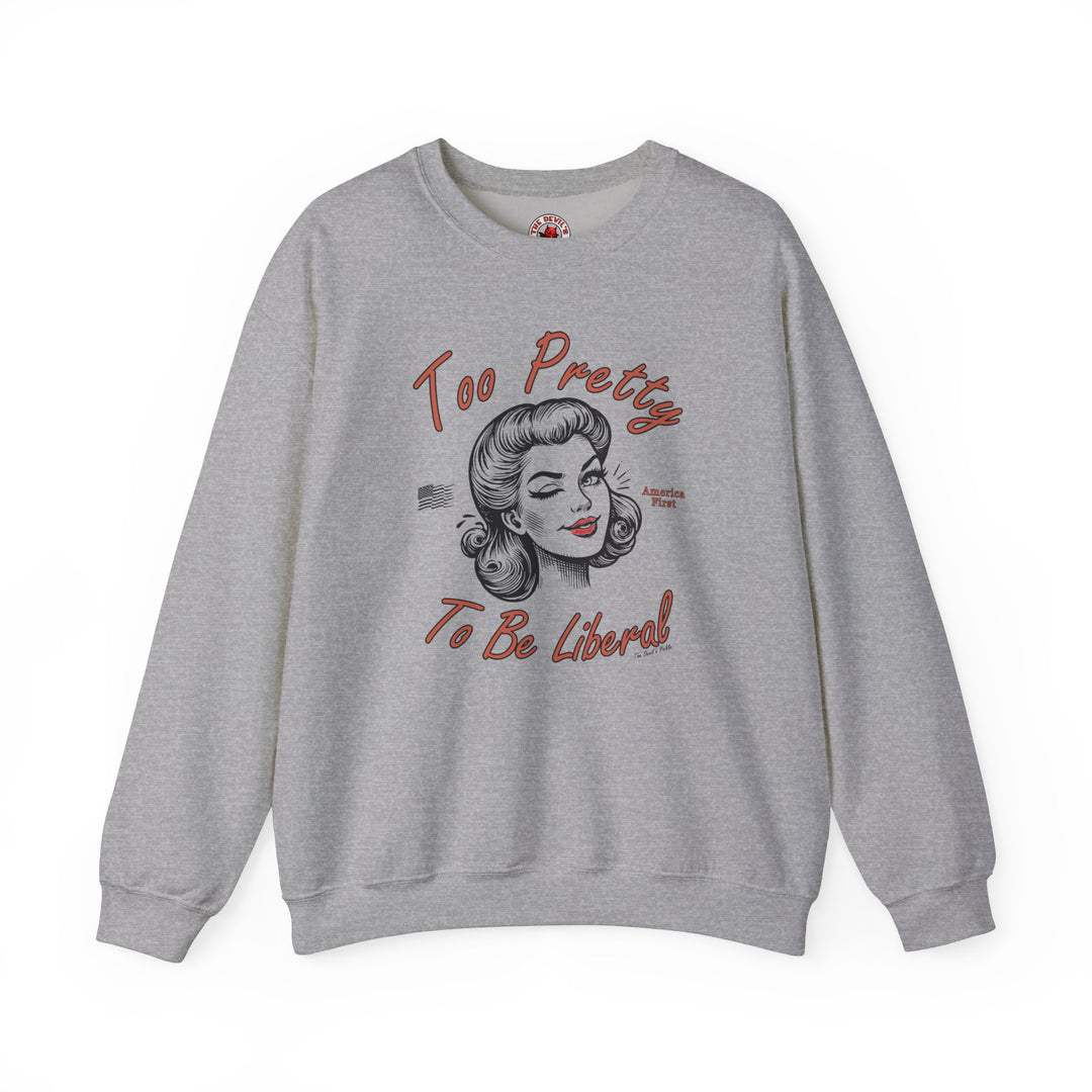 Too Pretty To Be Liberal Crewneck Sweatshirt