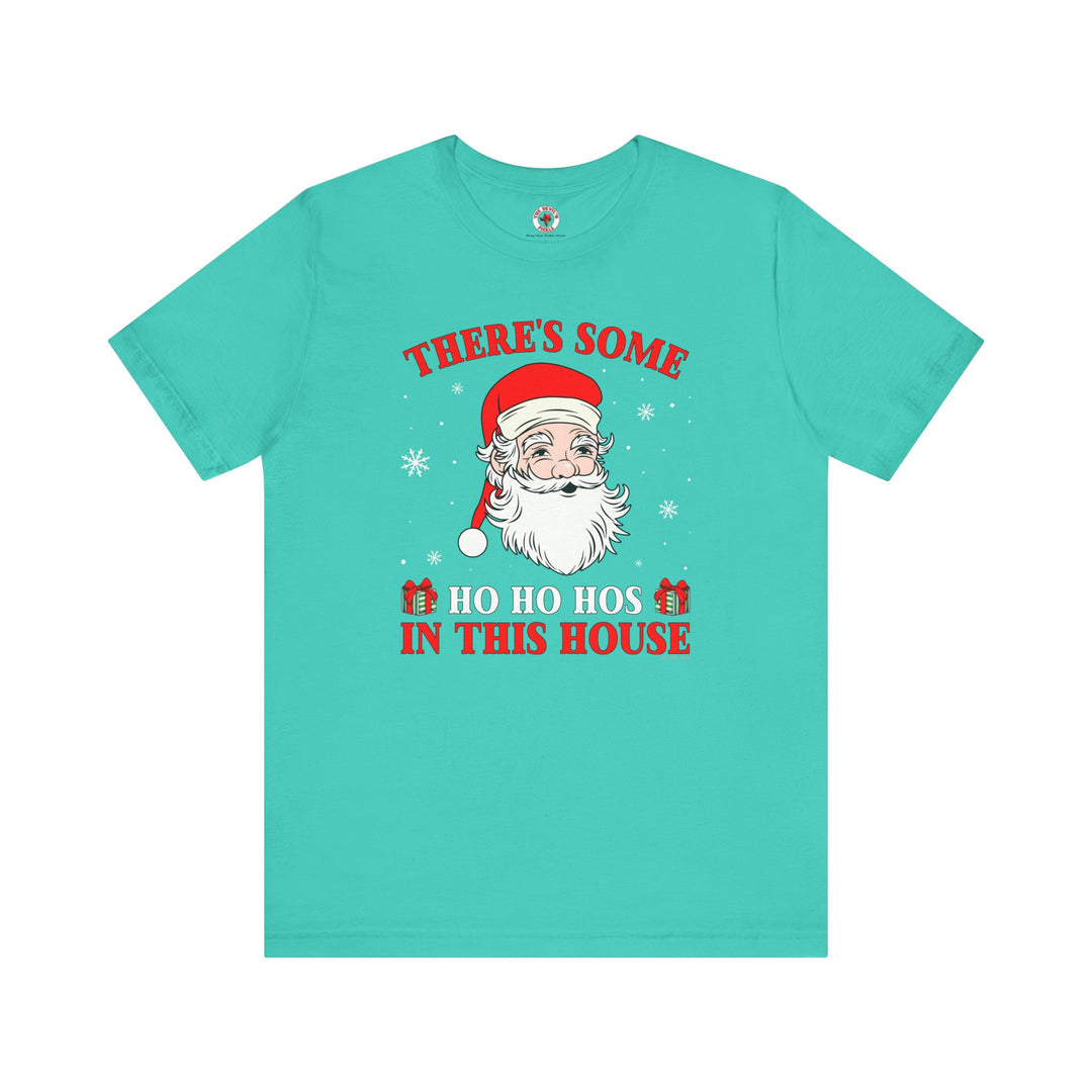 There's Some Ho Ho Ho's In This House T-Shirt