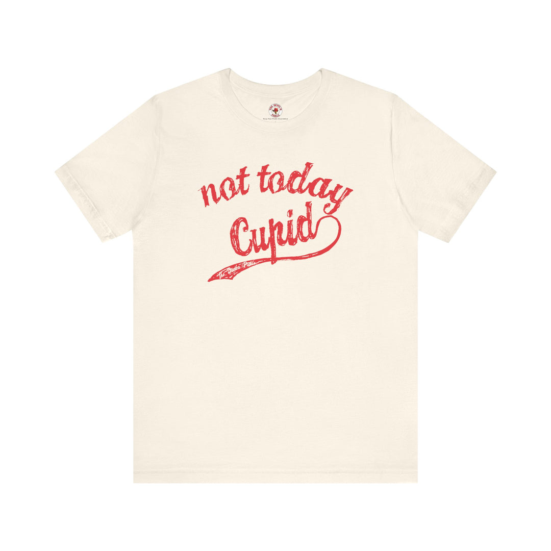 Not Today Cupid T-Shirt