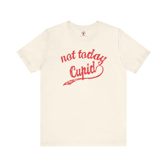 Not Today Cupid T-Shirt