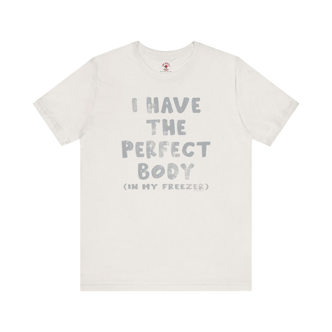 I Have The Perfect Body T-Shirt