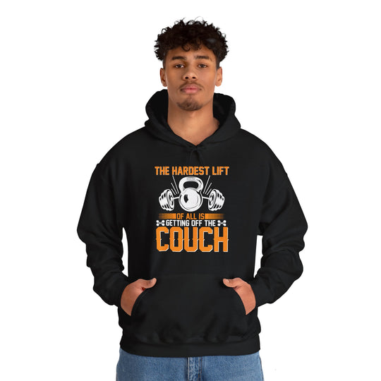 The Hardest Lift Of All Is Getting Off The Couch Hooded Sweatshirt