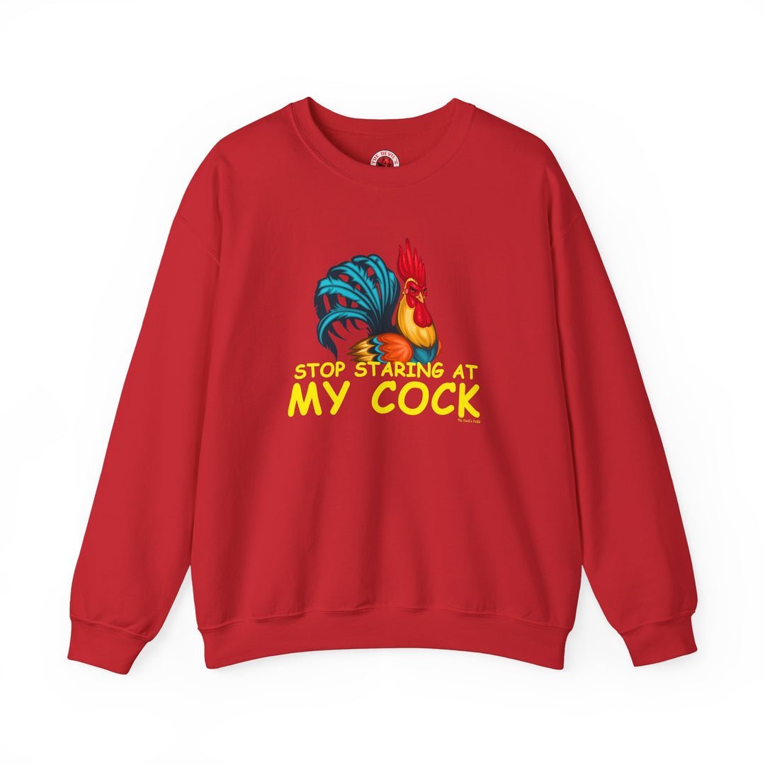 Stop Staring at My Cock Crewneck Sweatshirt