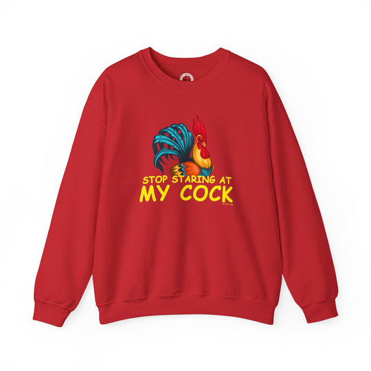 Stop Staring at My Cock Crewneck Sweatshirt