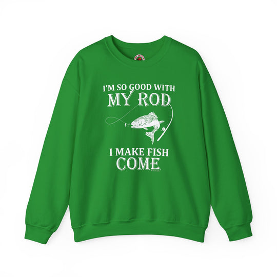 I'm So Good With My Rod Crewneck Sweatshirt