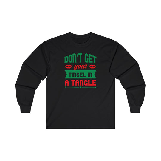 Don't Get Your Tinsel In A Tangle Long Sleeve Tee