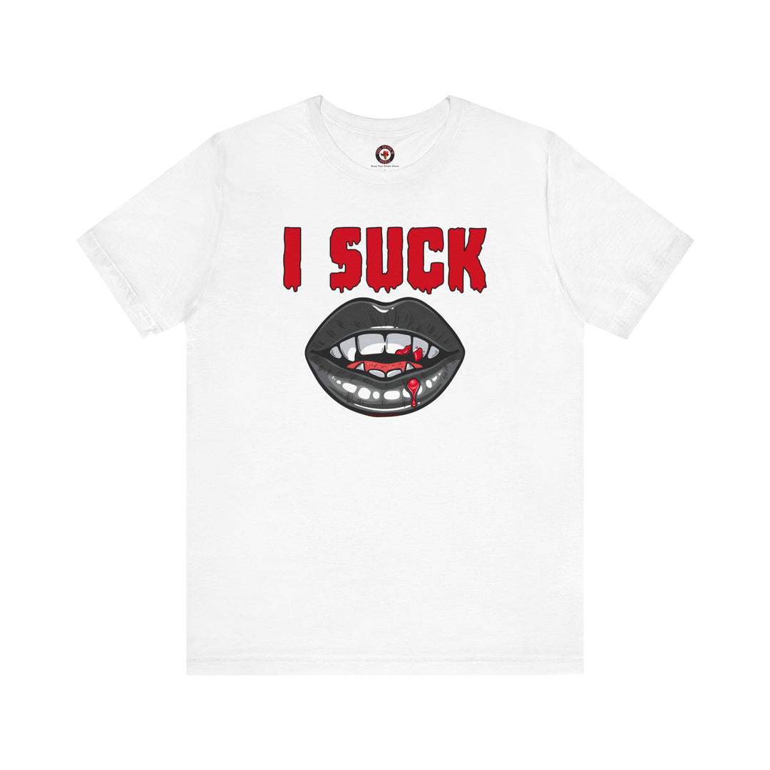 I Suck T-Shirt