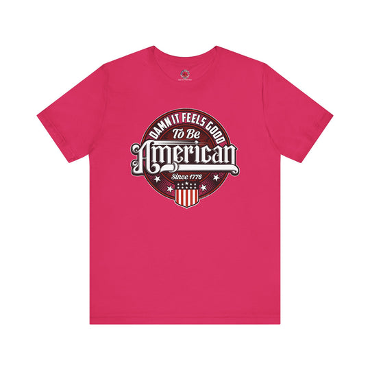 Damn it Feels Good To Be American T-Shirt