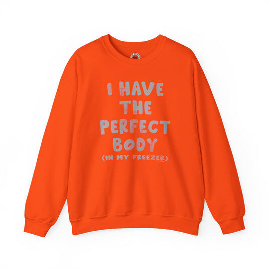 I Have The Perfect Body Crewneck Sweatshirt