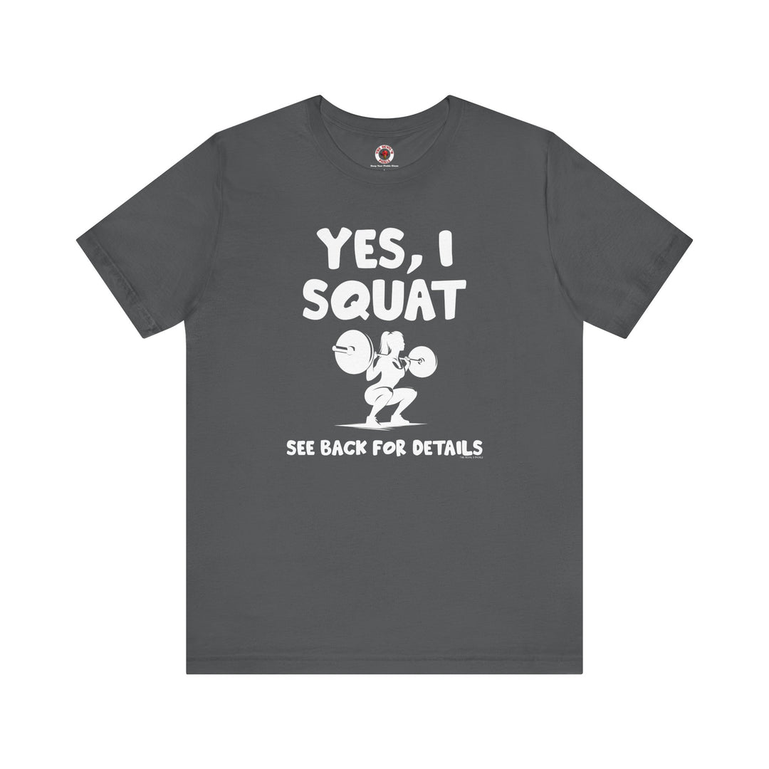 Yes, I Squat T-Shirt