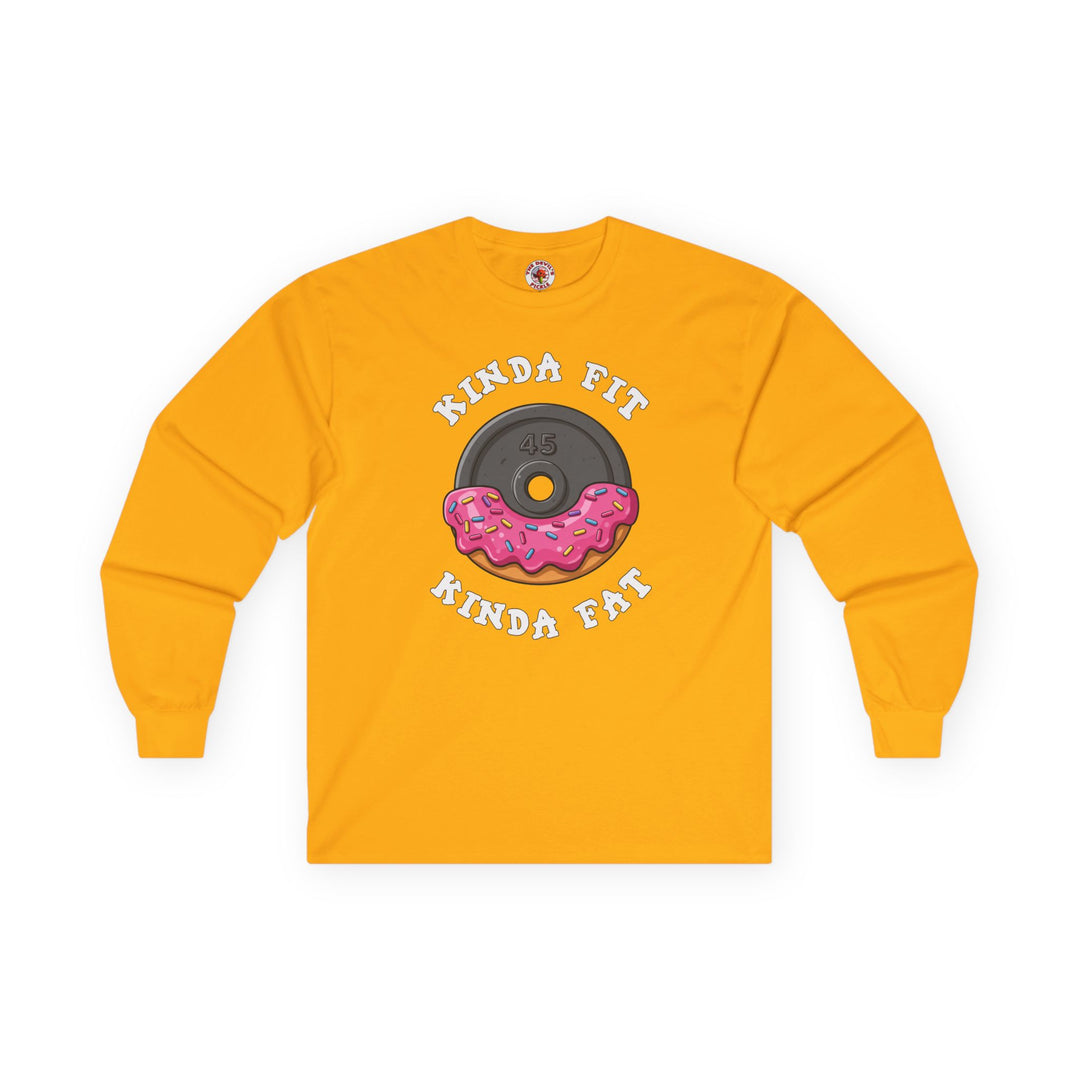 Kinda Fit, Kinda Fat Long Sleeve Tee