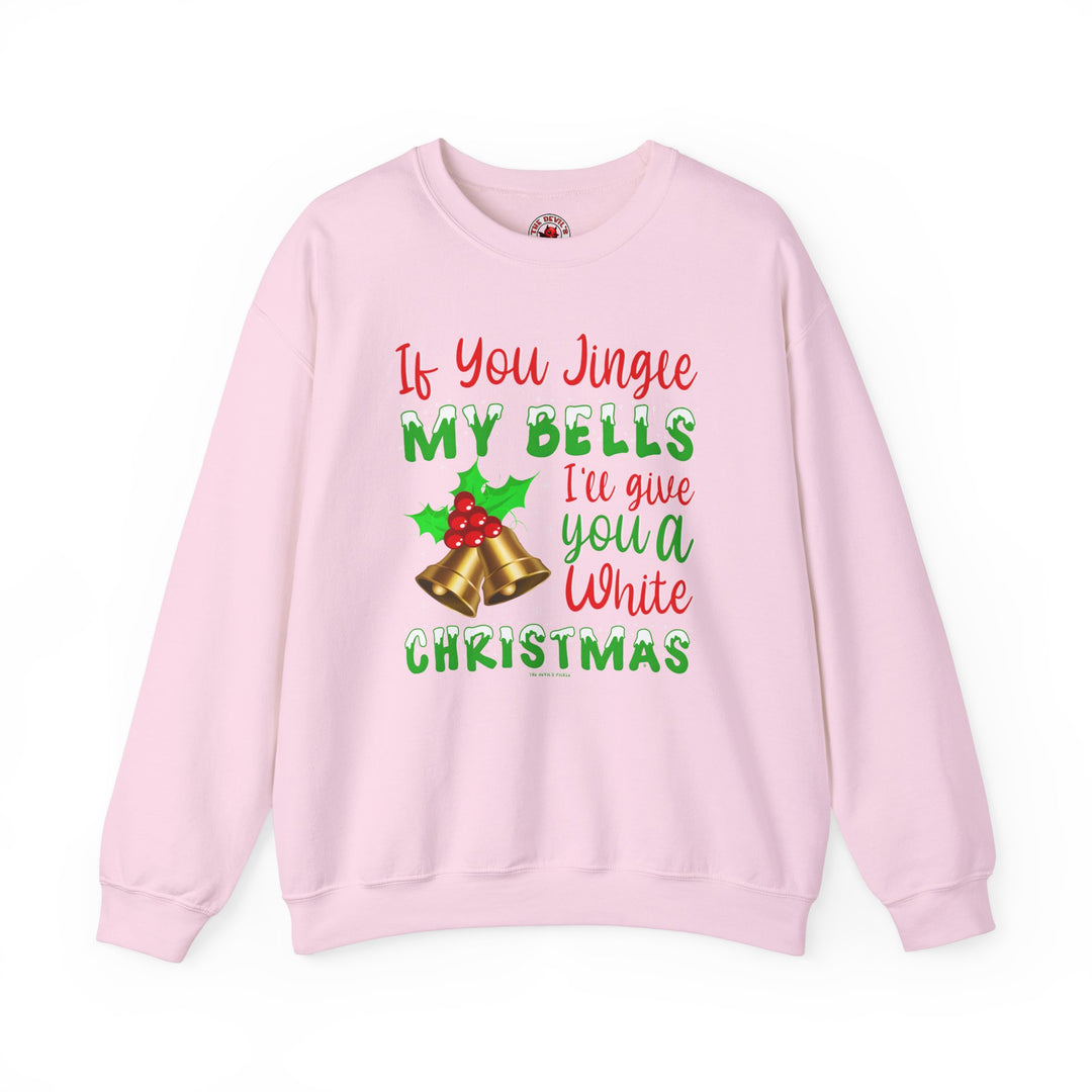 If You Jingle My Bells Crewneck Sweatshirt