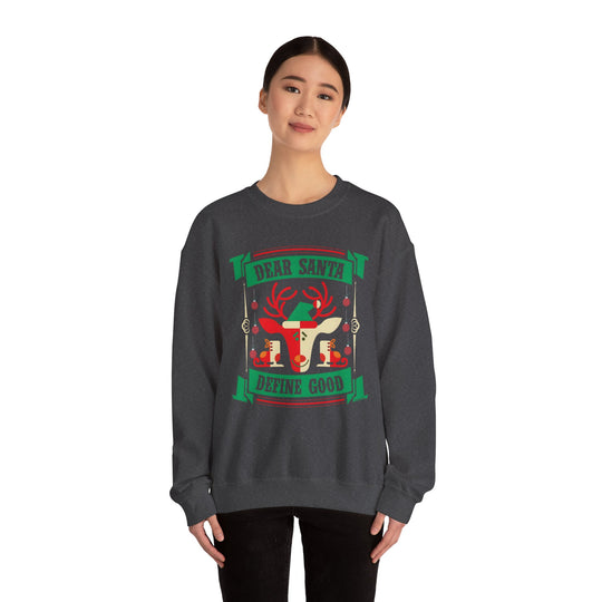 Dear Santa Define Good Crewneck Sweatshirt