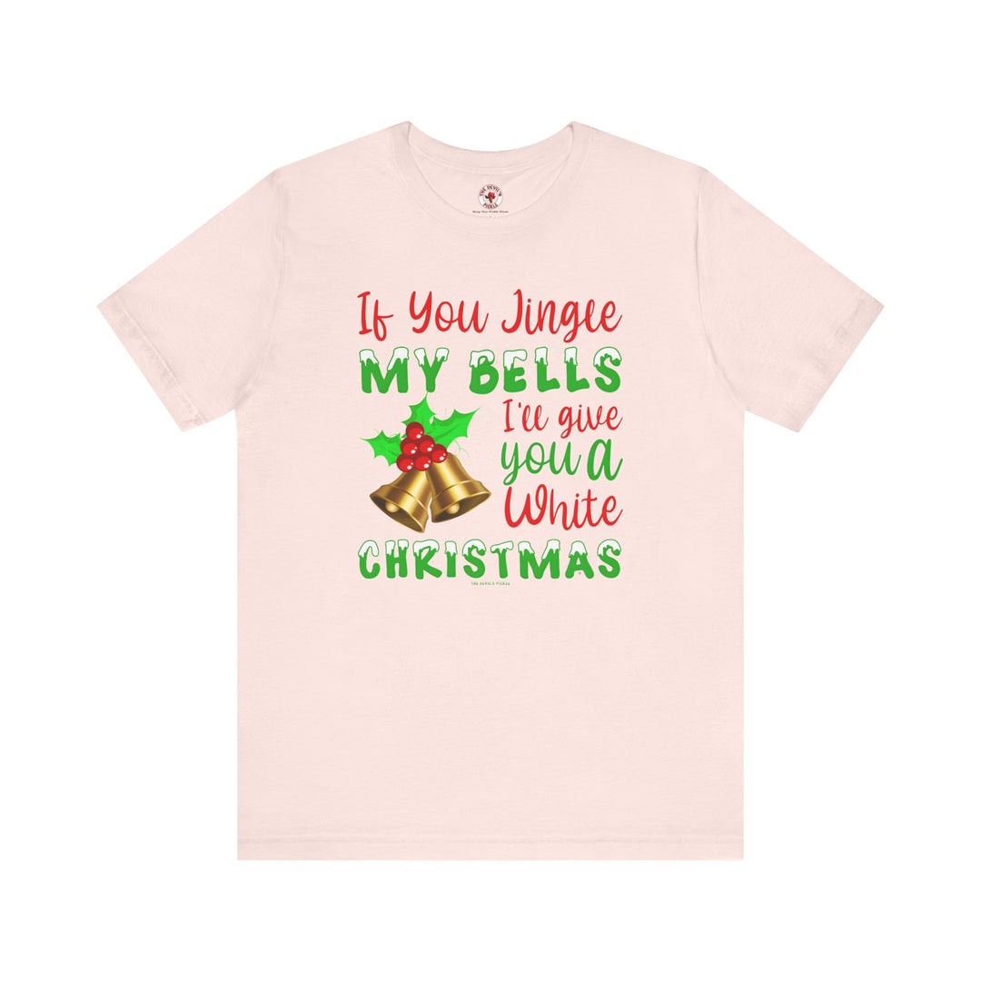 If You Jingle My Bells T-Shirt