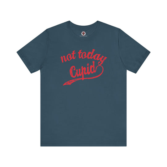 Not Today Cupid T-Shirt